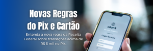 Novas Regras do Pix e Cartão de Crédito: O que Você Precisa Saber Novas Regras do Pix e Cartão de Crédito: O que Você Precisa Saber