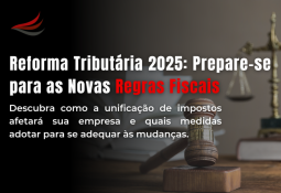 Reforma Tributária 2025: Prepare-se para as Novas Regras Fiscais Reforma Tributária 2025: Prepare-se para as Novas Regras Fiscais