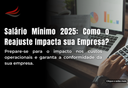 Salário Mínimo 2025: Como o Reajuste Impacta Sua Empresa Salário Mínimo 2025: Como o Reajuste Impacta Sua Empresa