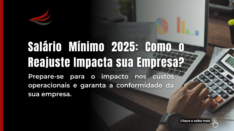 Salário Mínimo 2025: Como o Reajuste Impacta Sua Empresa