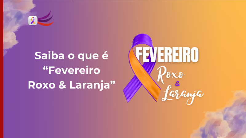Fevereiro Roxo e Laranja: O Impacto da Conscientização no Bem-Estar Empresarial